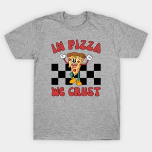 In Pizza We Crust | National Pizza Day 2024 T-Shirt